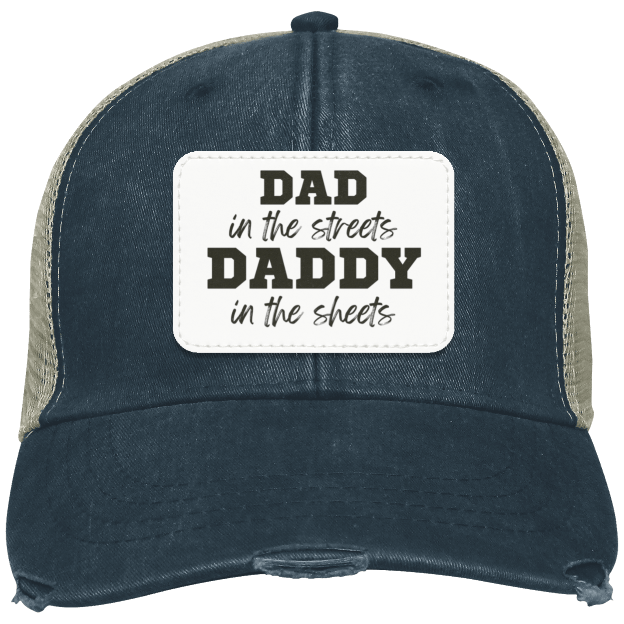 Dad in the Streets, Daddy in the Sheets Distressed Ollie Cap - Patch
