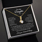 To My Daughter, Gift for my Daughter Alluring Beauty Necklace
