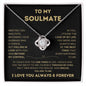 To My Soulmate, I love you Love Knot Necklace