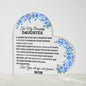 To My Amazing Daughter, Love you always & Forever Acrylic Heart Plaque